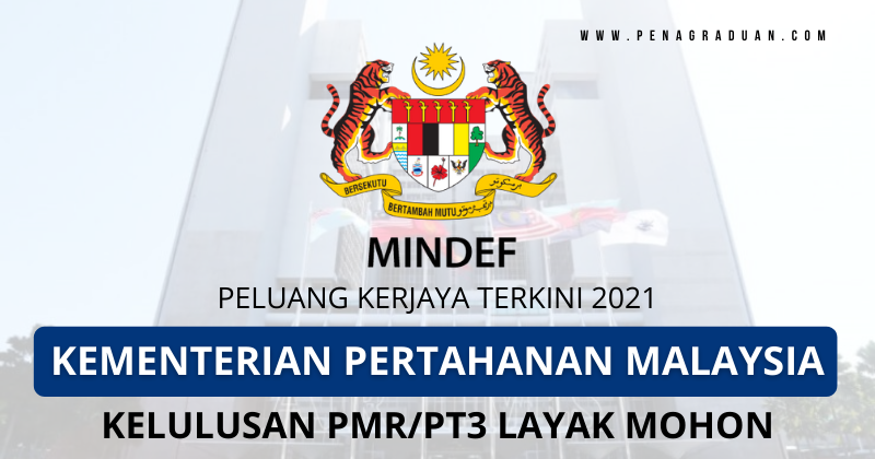 Peluang Kerjaya Di Kementerian Petahanan Malaysia (MINDEF) - Pena Graduan