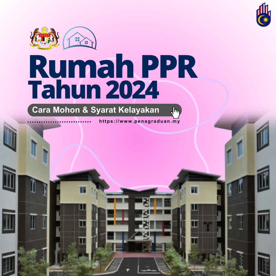 Rumah PPR 2024 Cara Mohon & Syarat Kelayakan Pena Graduan